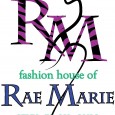 Fashion House of Rae Marie Open Studio and Fashion Show Fashion House of Rae Marie Open Studio and Fashion Show The Fashion House of Rae Marie is inviting everyone to come and check out the new studio, shop Rae Marie...